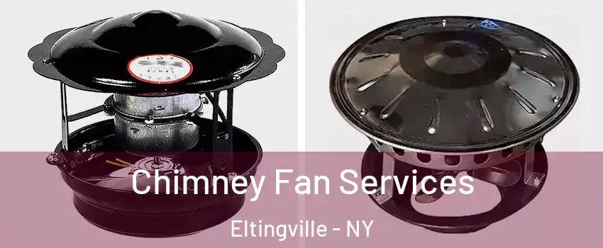 Chimney Fan Services Eltingville - NY