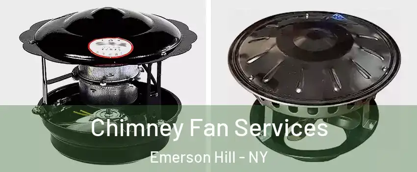 Chimney Fan Services Emerson Hill - NY