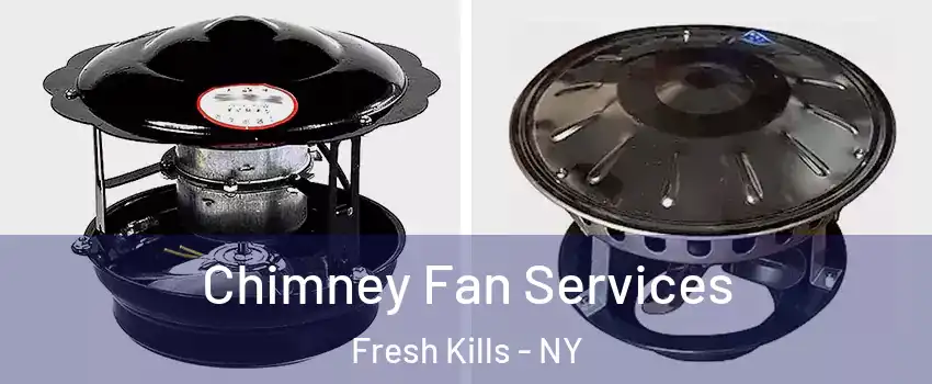 Chimney Fan Services Fresh Kills - NY