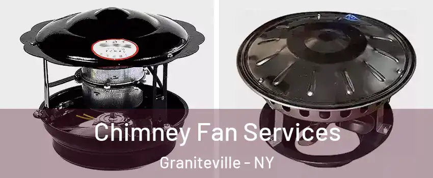 Chimney Fan Services Graniteville - NY