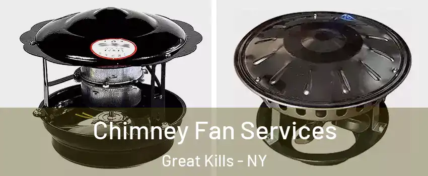 Chimney Fan Services Great Kills - NY