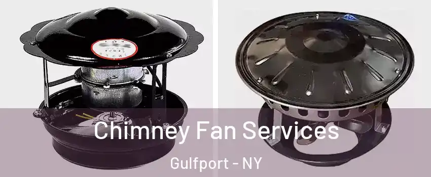 Chimney Fan Services Gulfport - NY