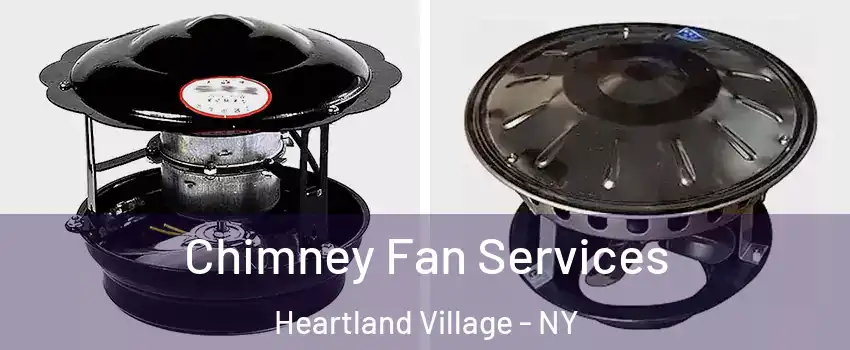 Chimney Fan Services Heartland Village - NY