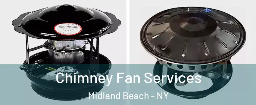 Chimney Fan Services Midland Beach - NY