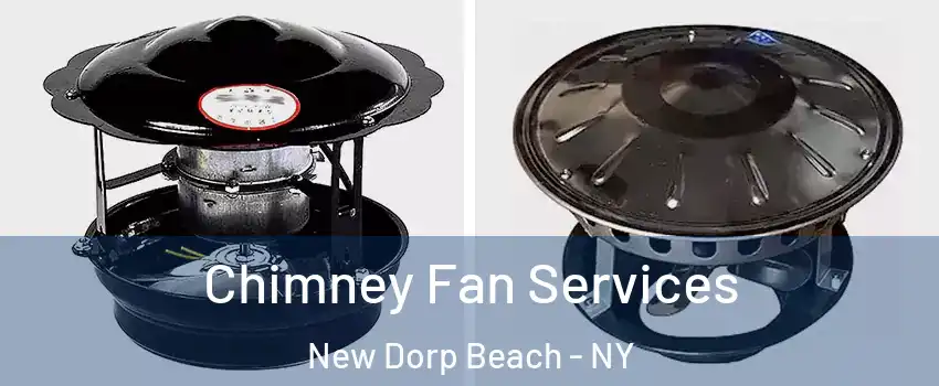 Chimney Fan Services New Dorp Beach - NY