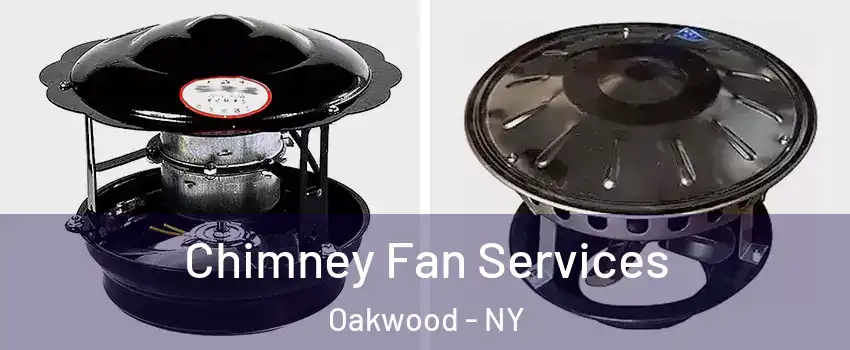 Chimney Fan Services Oakwood - NY