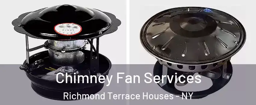 Chimney Fan Services Richmond Terrace Houses - NY