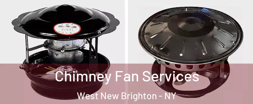 Chimney Fan Services West New Brighton - NY