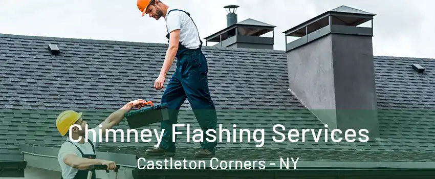 Chimney Flashing Services Castleton Corners - NY