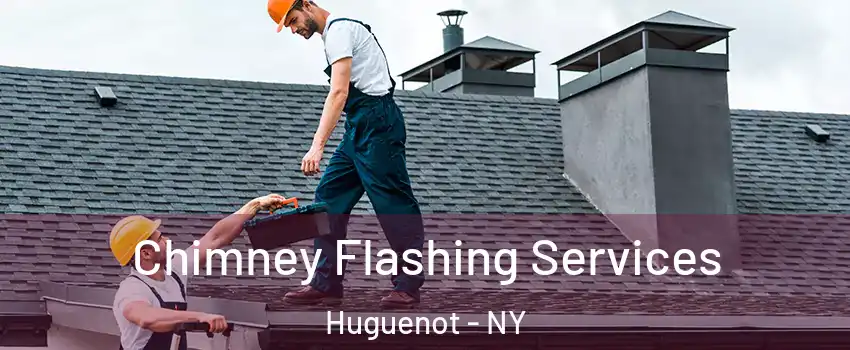 Chimney Flashing Services Huguenot - NY