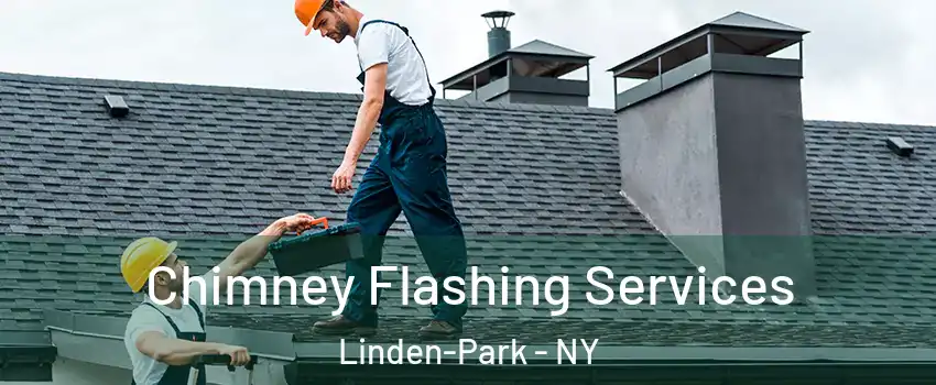 Chimney Flashing Services Linden-Park - NY