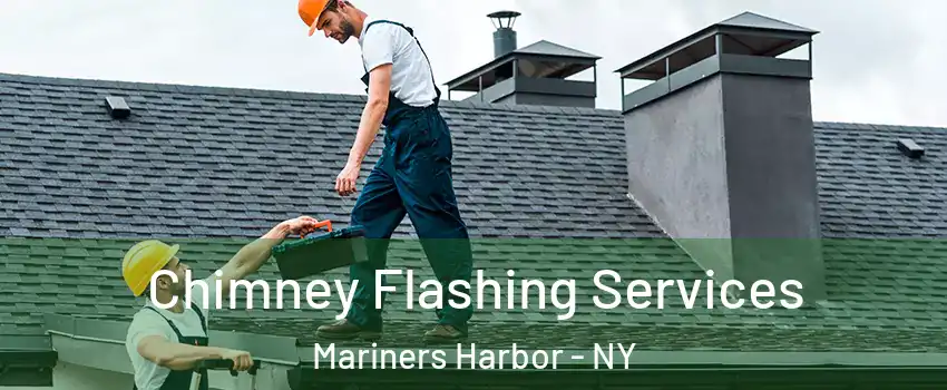 Chimney Flashing Services Mariners Harbor - NY