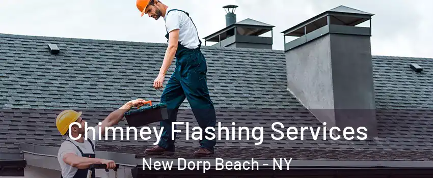 Chimney Flashing Services New Dorp Beach - NY