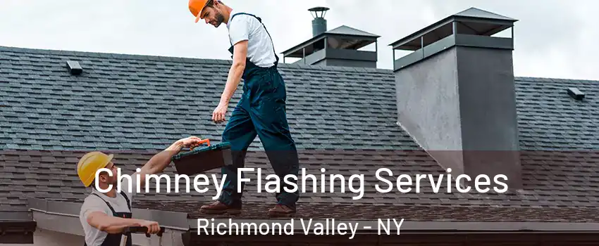 Chimney Flashing Services Richmond Valley - NY