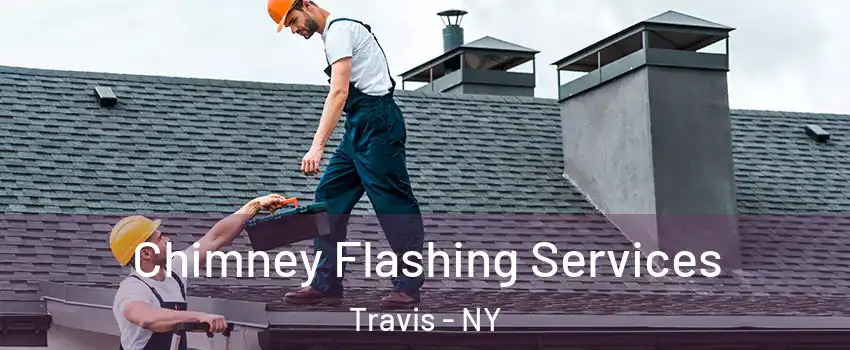 Chimney Flashing Services Travis - NY