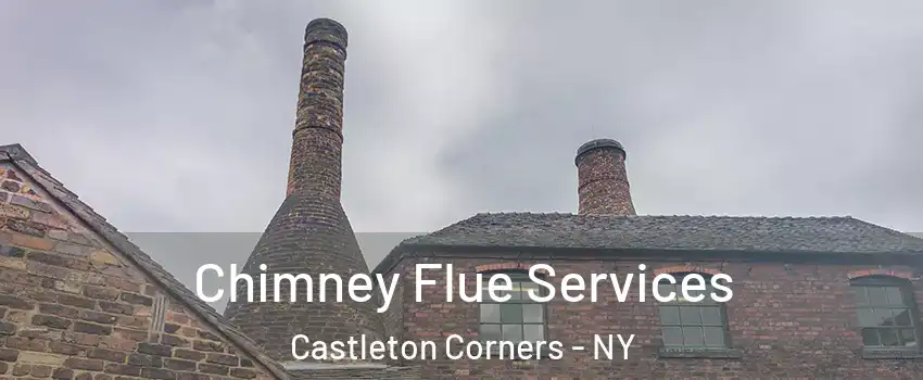 Chimney Flue Services Castleton Corners - NY