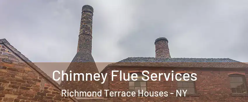 Chimney Flue Services Richmond Terrace Houses - NY