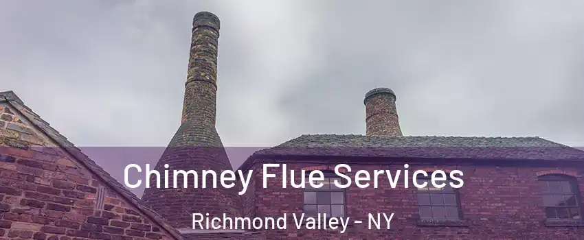 Chimney Flue Services Richmond Valley - NY