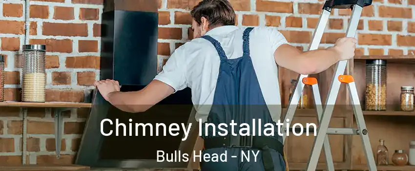 Chimney Installation Bulls Head - NY