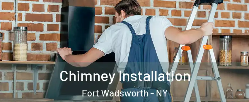 Chimney Installation Fort Wadsworth - NY