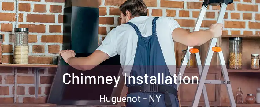 Chimney Installation Huguenot - NY