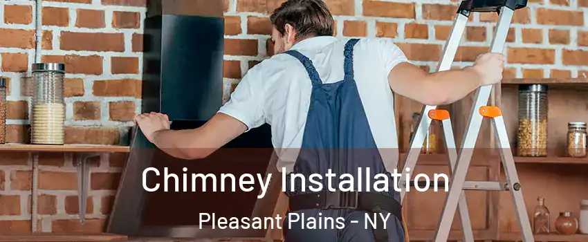 Chimney Installation Pleasant Plains - NY