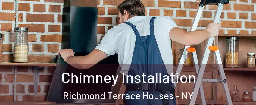 Chimney Installation Richmond Terrace Houses - NY