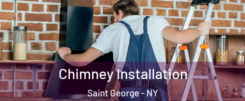 Chimney Installation Saint George - NY