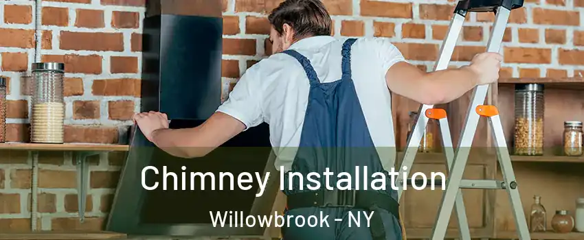 Chimney Installation Willowbrook - NY