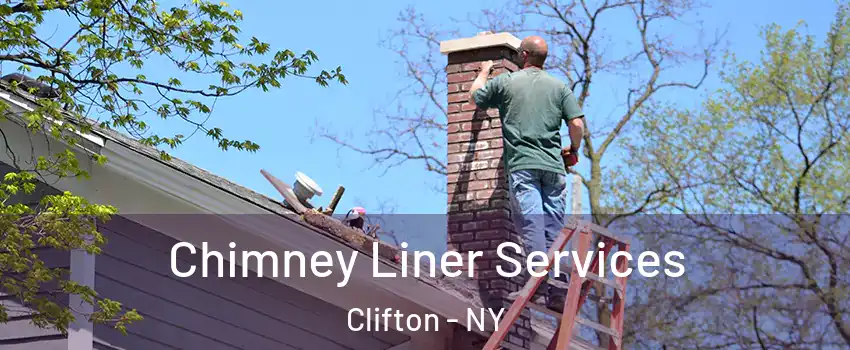 Chimney Liner Services Clifton - NY