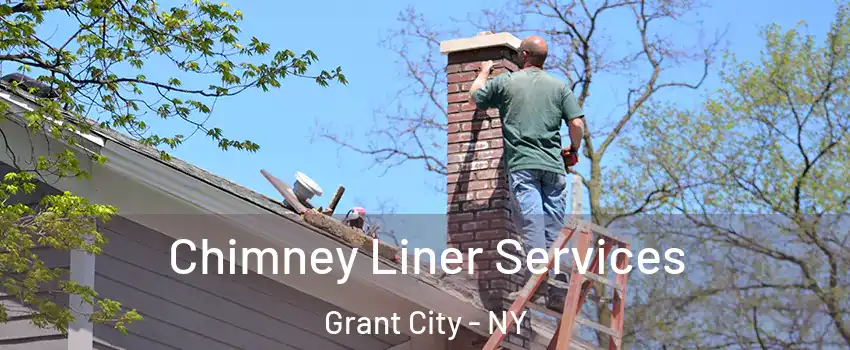 Chimney Liner Services Grant City - NY