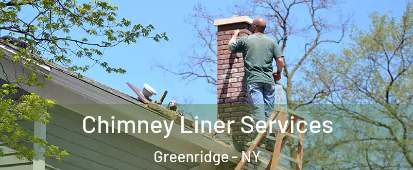 Chimney Liner Services Greenridge - NY