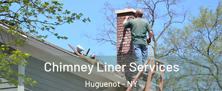 Chimney Liner Services Huguenot - NY