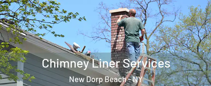 Chimney Liner Services New Dorp Beach - NY