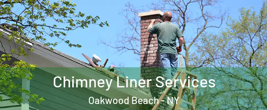 Chimney Liner Services Oakwood Beach - NY