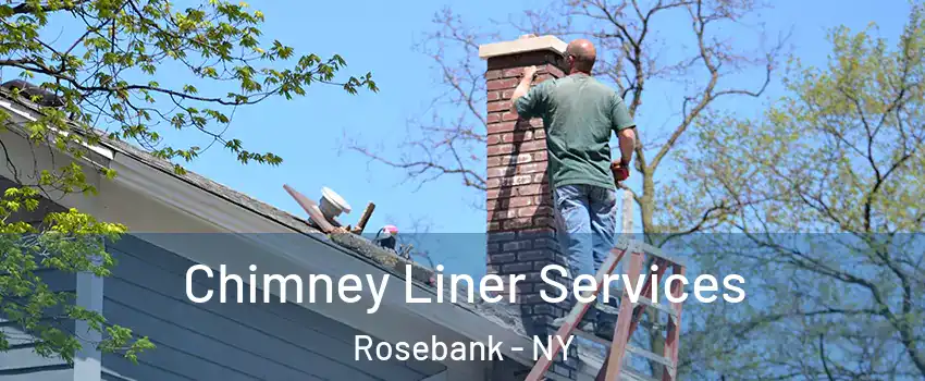 Chimney Liner Services Rosebank - NY