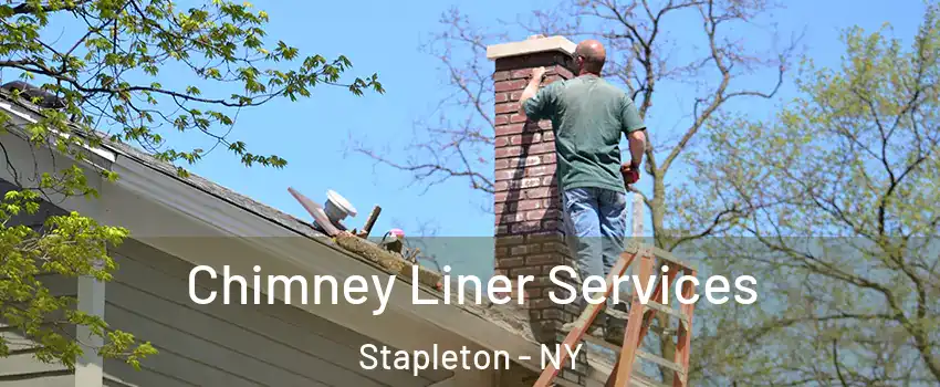 Chimney Liner Services Stapleton - NY