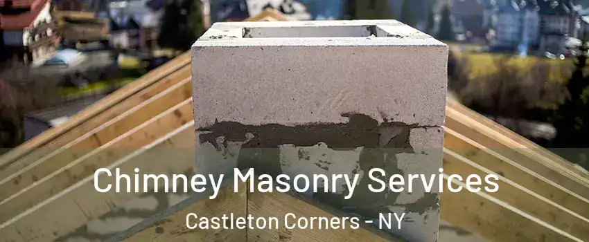 Chimney Masonry Services Castleton Corners - NY