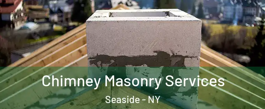 Chimney Masonry Services Seaside - NY