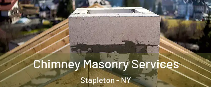 Chimney Masonry Services Stapleton - NY