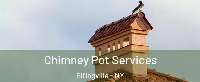 Chimney Pot Services Eltingville - NY