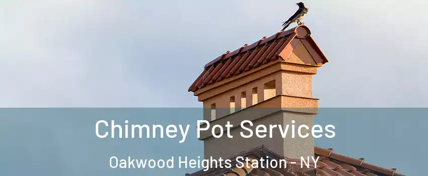 Chimney Pot Services Oakwood Heights Station - NY