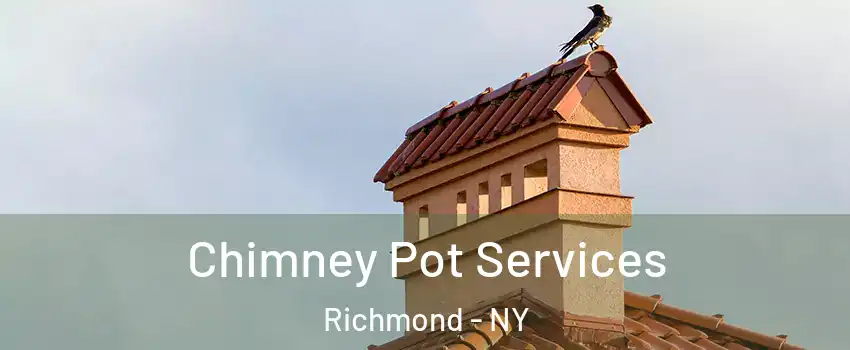 Chimney Pot Services Richmond - NY