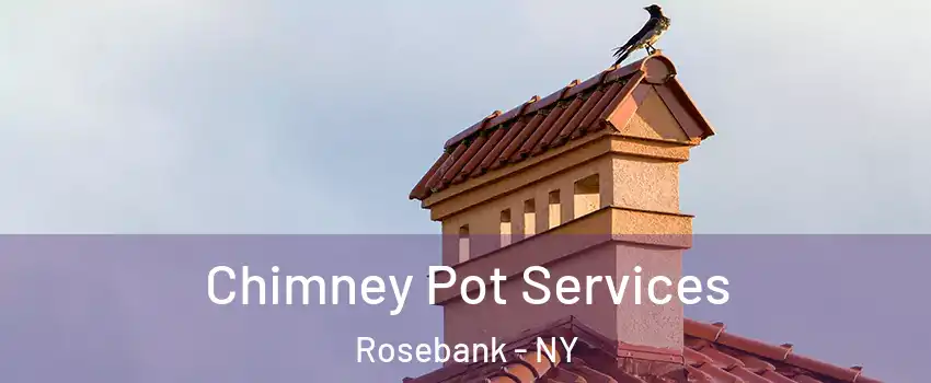 Chimney Pot Services Rosebank - NY