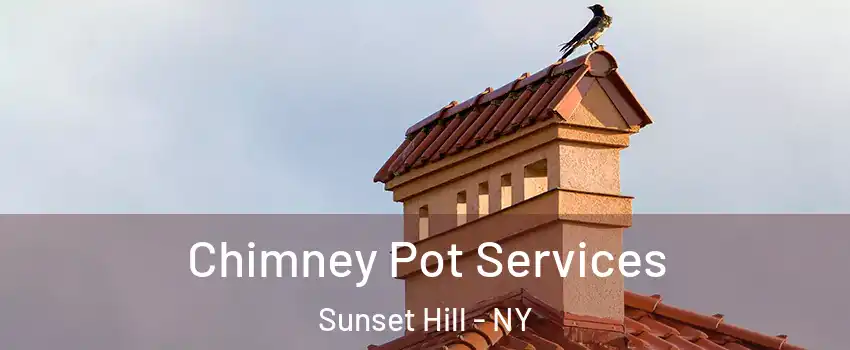 Chimney Pot Services Sunset Hill - NY