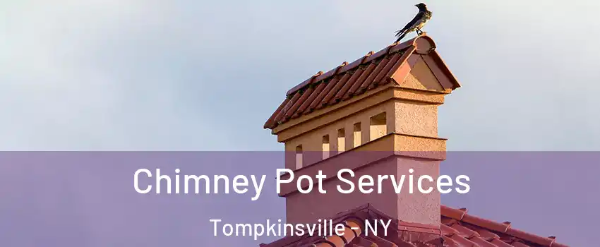 Chimney Pot Services Tompkinsville - NY