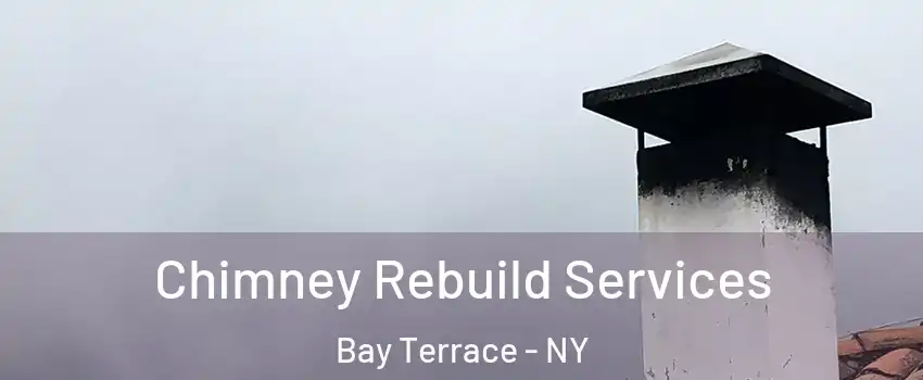 Chimney Rebuild Services Bay Terrace - NY