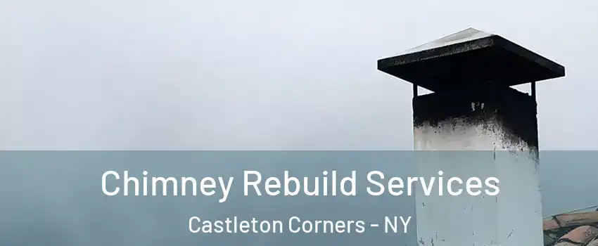 Chimney Rebuild Services Castleton Corners - NY