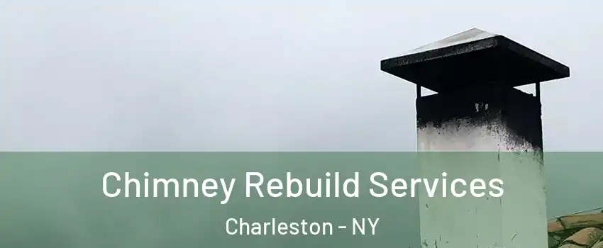 Chimney Rebuild Services Charleston - NY