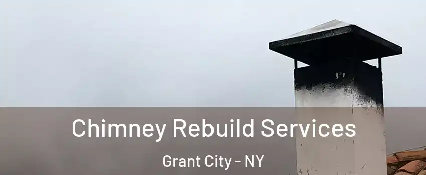 Chimney Rebuild Services Grant City - NY